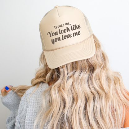 Excuse Me, You Look Like You Love Me Classic Foam Trucker Hat Khaki