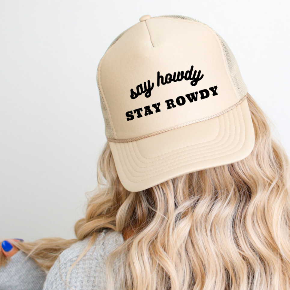 Say Howdy Stay Rowdy Funny Classic Foam Trucker Hat Khaki