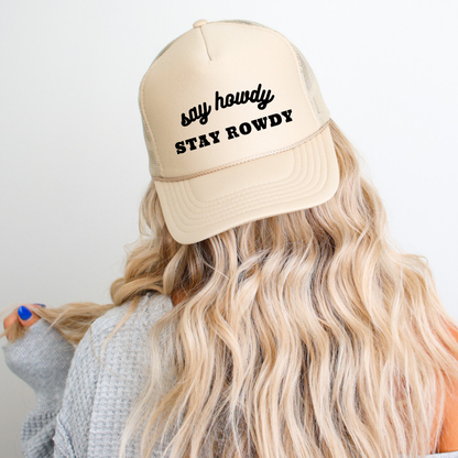 Say Howdy Stay Rowdy Funny Classic Foam Trucker Hat Khaki