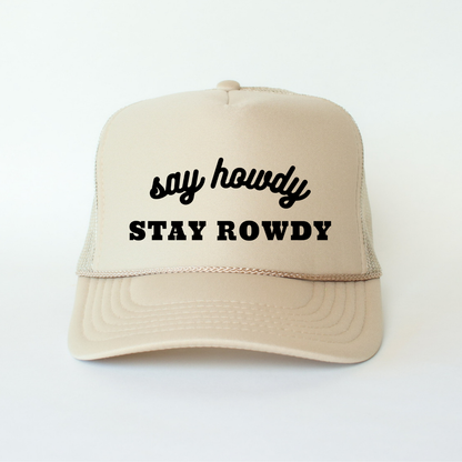 Say Howdy Stay Rowdy Funny Classic Foam Trucker Hat Khaki