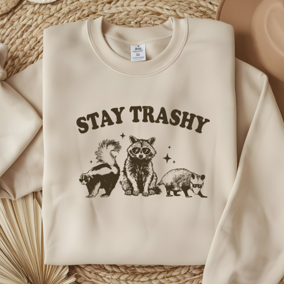 Stay Trashy Funny Women's Sweatshirt