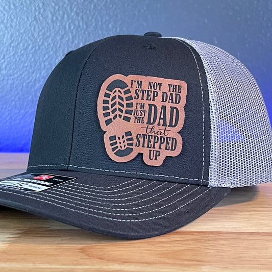 Not The Step Dad, I'm The Dad That Stepped Up Bonus Father Leather Patch Hat Black/Charcoal