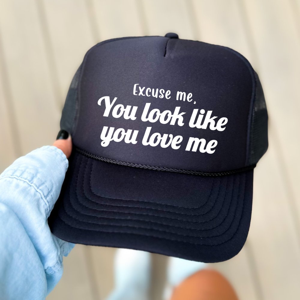 Excuse Me, You Look Like You Love Me Classic Foam Trucker Hat Black Trucker Hat