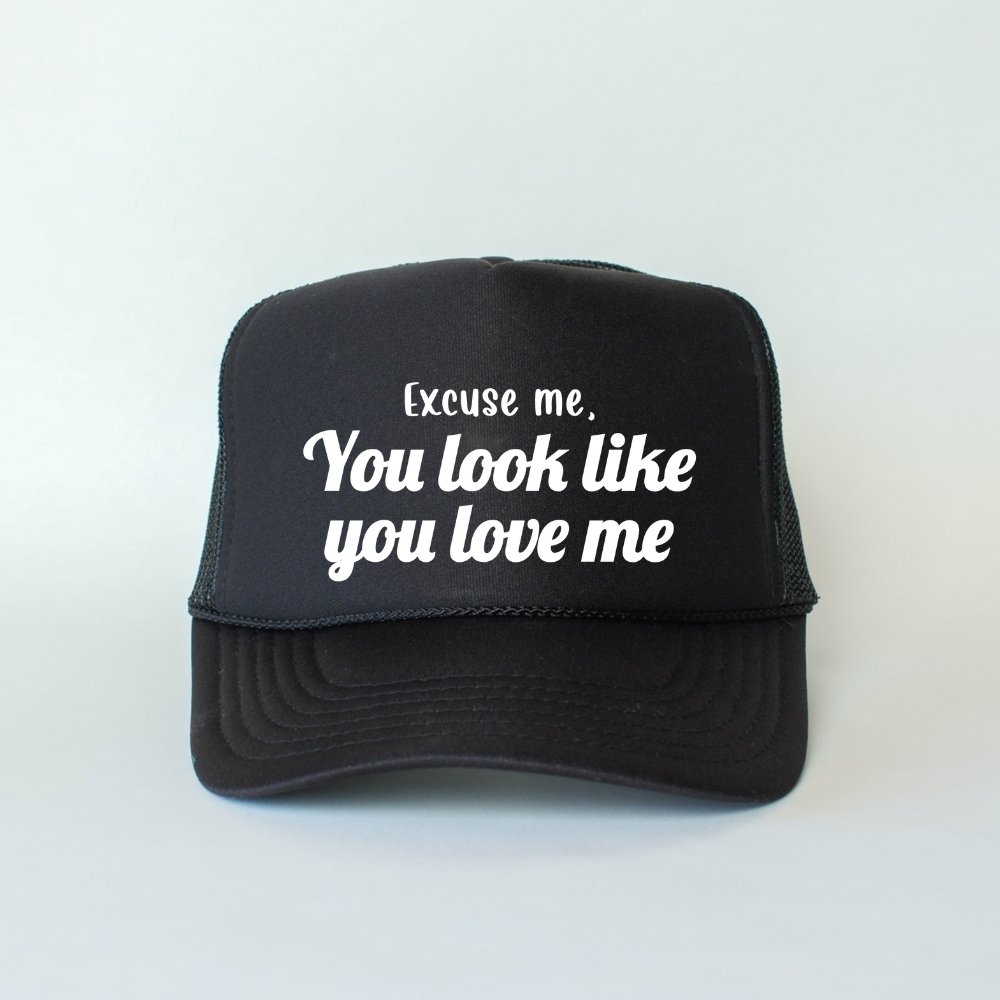 Excuse Me, You Look Like You Love Me Classic Foam Trucker Hat Black Trucker Hat