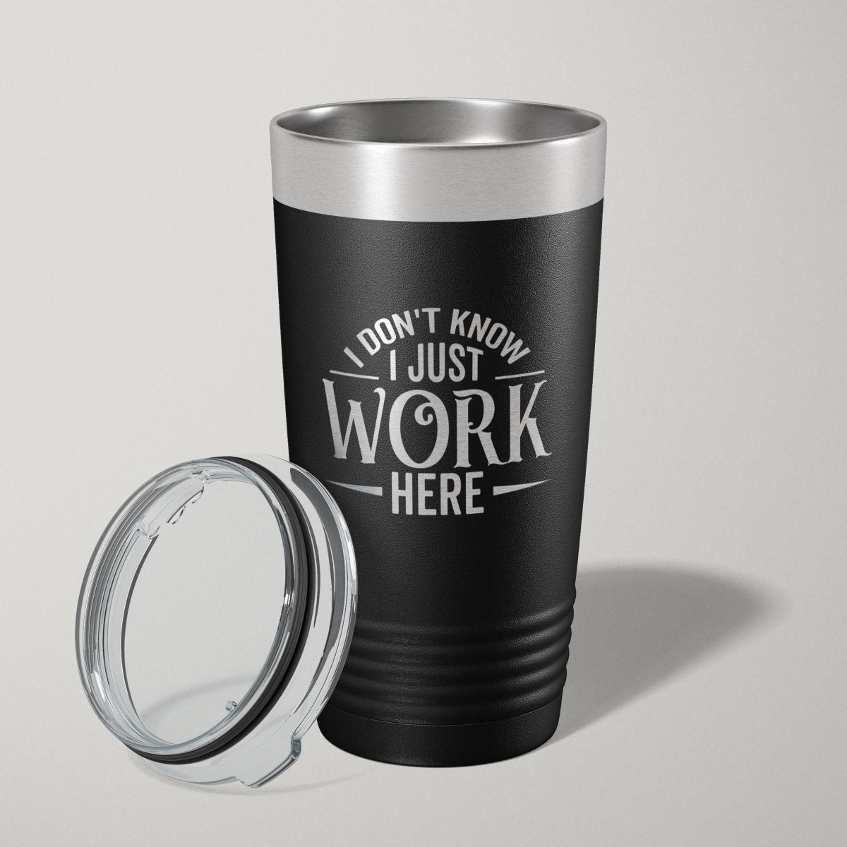 I Don't Know I Just Work Here 20oz Laser Engraved Tumbler Travel Mug Tumblers