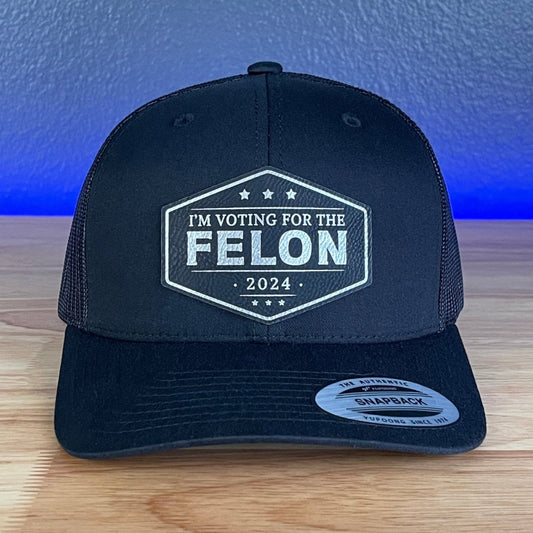 I'M VOTING FOR THE FELON Trump 2024 Leather Patch SnapBack Trucker Hat Black/Silver Patch Hat