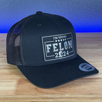 I'M VOTING FOR THE FELON Trump 2024 Rectangular Leather Patch SnapBack Trucker Hat Patch Hat