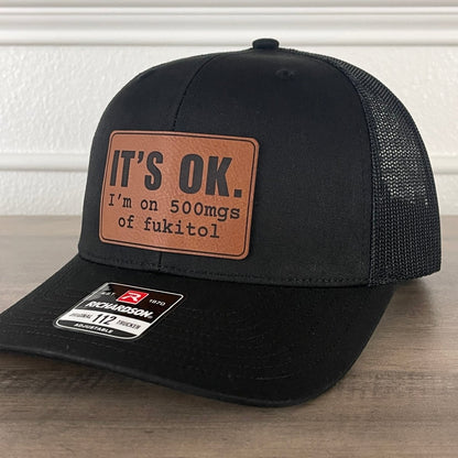 Its OK I'm On 500mgs Of FUKITOL Funny Leather Patch Hat Black Patch Hat - VividEditions