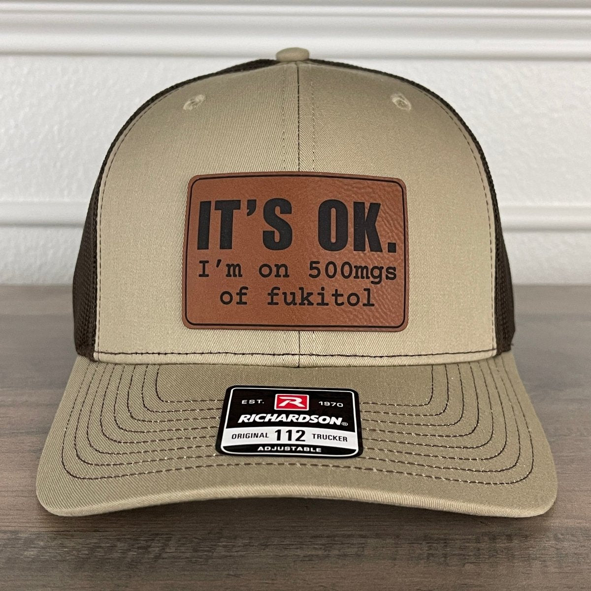 It's Ok I'm On 500mgs Of Fukitol Funny Leather Patch Hat Khaki/Brown Patch Hat - VividEditions