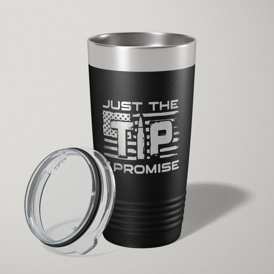 Just The Tip I Promise 2nd Amendment 20oz Laser Engraved Tumbler Travel Mug Tumblers