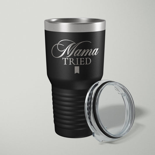 MAMA TRIED Funny Laser Engraved Tumbler - 30oz Tumblers