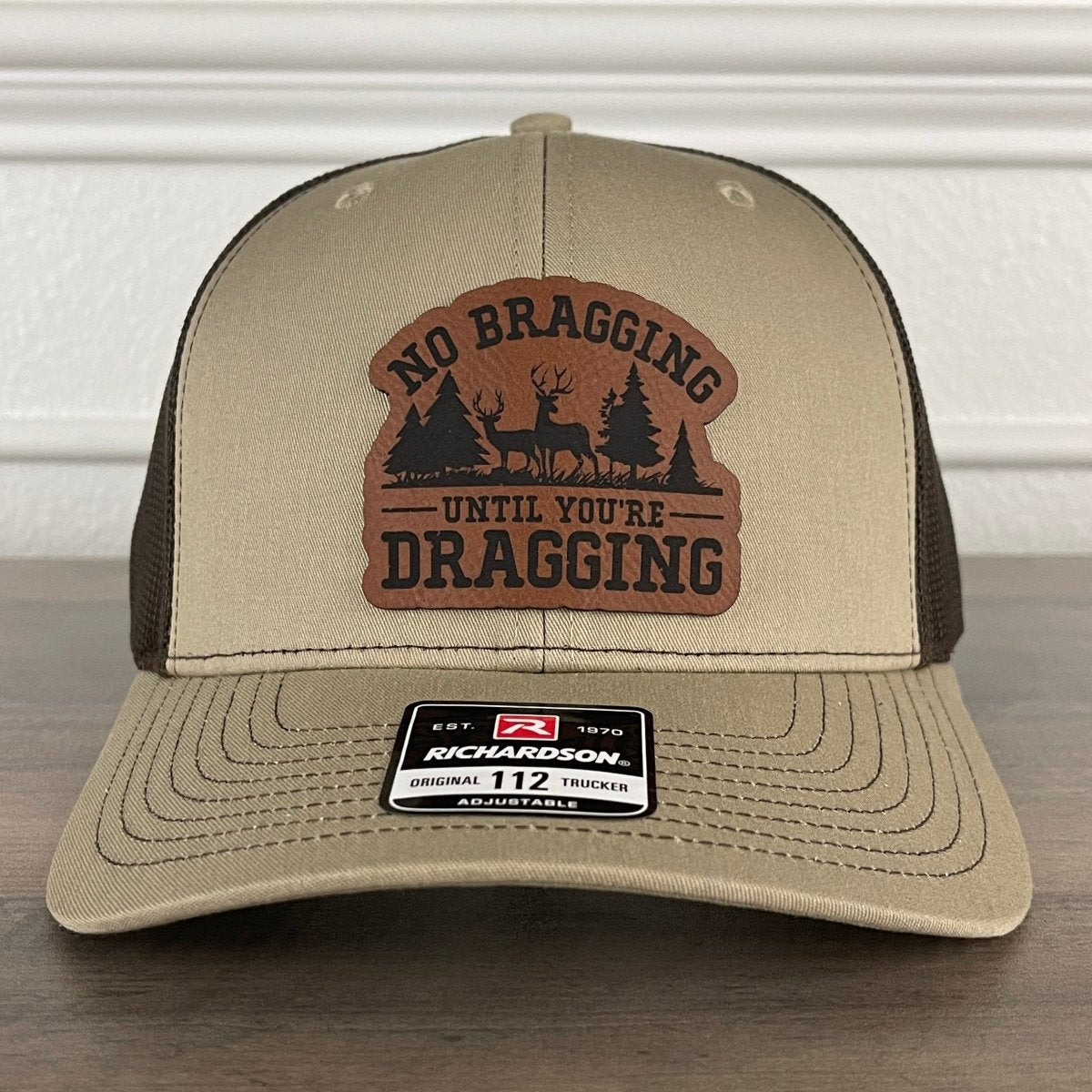 No Bragging Until You're Dragging Deer Hunting Leather Patch Hat Khaki/Brown Patch Hat - VividEditions