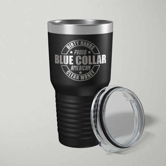 Proud Blue Collar Dirty Hands Clean Money Laser Engraved Tumbler - 30oz Tumblers