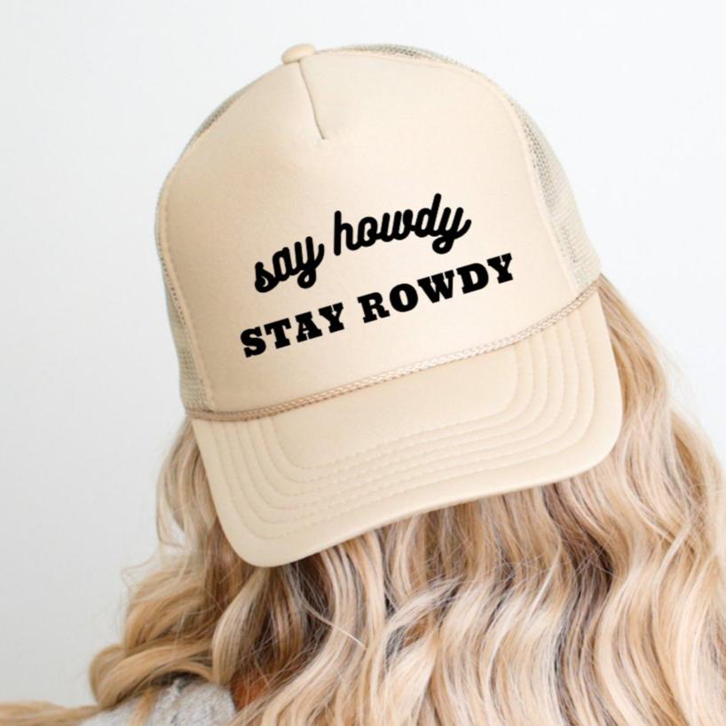 Say Howdy Stay Rowdy Funny Classic Foam Trucker Hat Khaki Trucker Hat