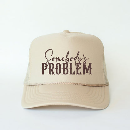 Somebody's Problem Funny Classic Foam Trucker Hat Khaki Trucker Hat