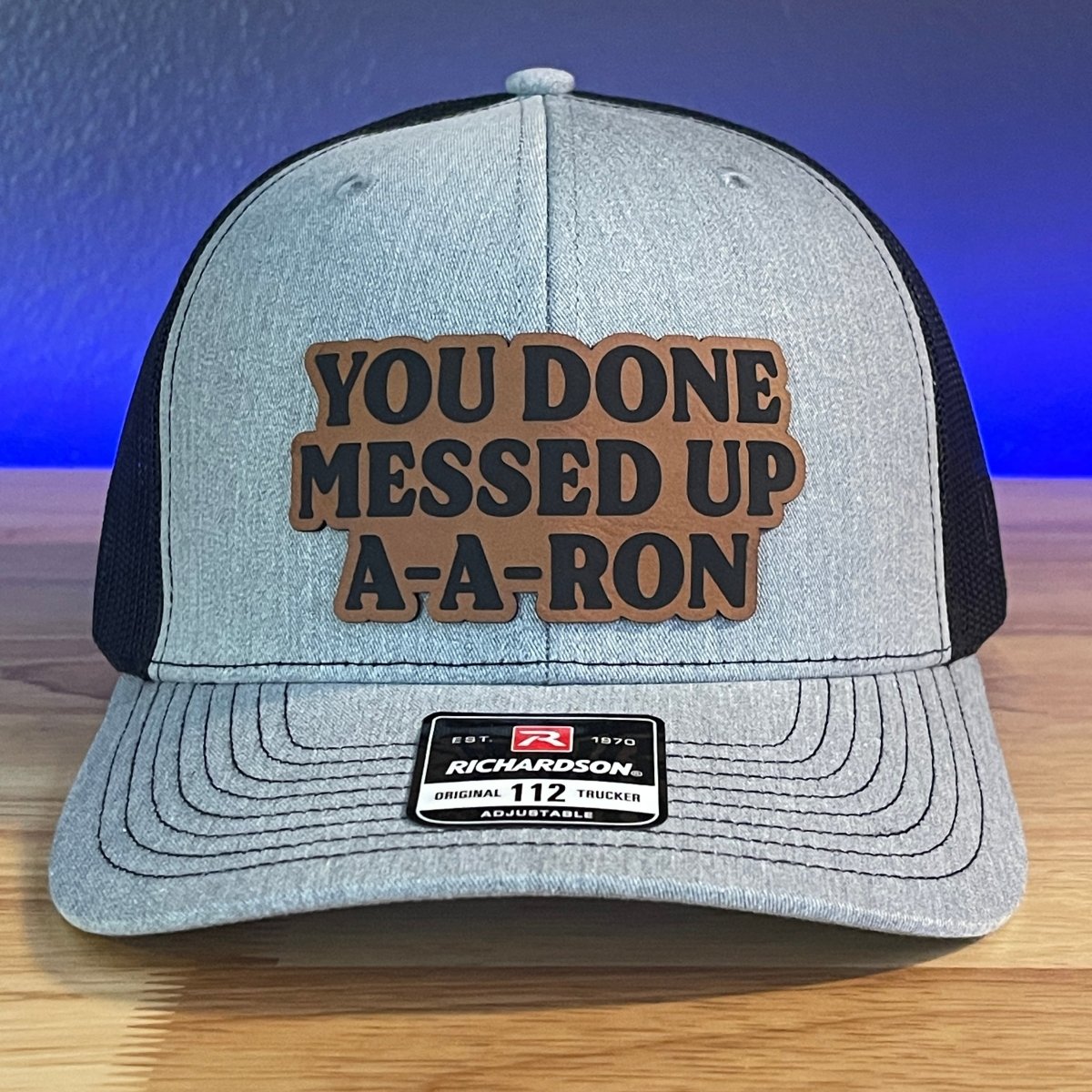 You Done Messed Up A A Ron Funny Leather Patch Hat Patch Hat