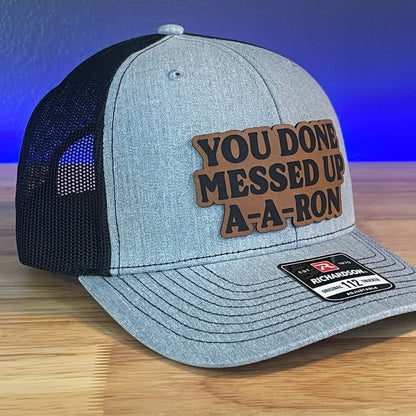 You Done Messed Up A A Ron Funny Leather Patch Hat Patch Hat