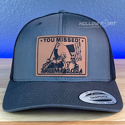 YOU MISSED Trump 2024 SnapBack Trucker Rawhide Leather Patch Charcoal Hat Patch Hat