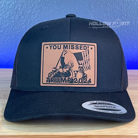 YOU MISSED Trump 2024 SnapBack Trucker Rawhide Leather Patch Hat Black Patch Hat